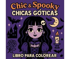 Chic & Spooky - Chicas Góticas - Libro para Colorear