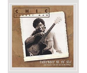 Chic Street Man - Everybody Be Yo Self