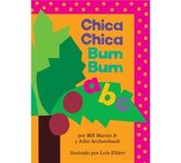 Chica Chica Bum Bum ABC Chicka Chicka Abc by Bill Martin & John Archambault & Illustrated by Lois Ehlert Bill Martin John Archambault Illustrated by Lois Ehlert (Auteur)