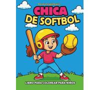Chica de Softbol - Libro para colorear para niños: Dibujos para colorear para niños que muestran a niñas jugando softbol.