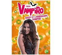 Chica Vampiro - Tome 5 - Daisy Et L'horoscope Vampire