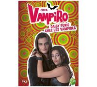 Chica Vampiro - Tome 8 - Daisy Punie Chez Les Vampires