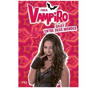 Chica Vampiro - Tome 9 - Daisy Entre Deux Mondes