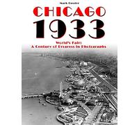 Chicago 1933 World's Fair: A Century of Progress in Photographs