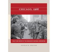 Chicago, 1968: Policy and Protest at the Democratic National Convention