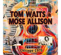 Tom Waits & Mose Allison – Chicago 1975 (Enregistrement radio original)