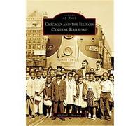 Chicago and the Illinois Central Railroad, Images of Rails Clifford J. Downey (Auteur)