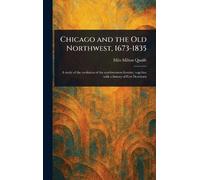 Chicago and the Old Northwest, 1673-1835