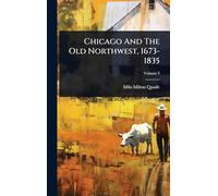 Chicago And The Old Northwest, 1673-1835
