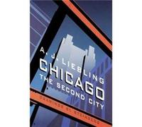 Chicago by A. J. Liebling A. J. Liebling (Auteur)
