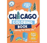 Chicago: Coloring The Windy City: Coloring Book: Illinois' Largest City, Landmarks and Urban Life, Great for Kids, Teens and Adults!