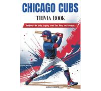 Chicago Cubs Trivia Book: Celebrate the Cubs Legacy with Fun Facts and Quizzes
