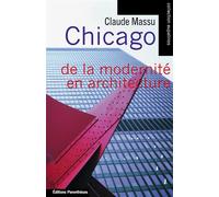 Chicago - de la modernite en architecture - Claude Massu - Parentheses Eds - broché - Livre