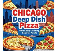Chicago Deep Dish Pizza Bold & Easy Coloring Book for Adults: 40 Simple and Large Print Pizza Designs for Stress Relief, Relaxation, Beginners, Seniors, and Food Lovers