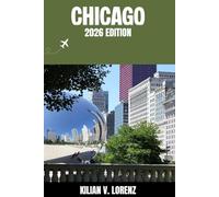 CHICAGO GUIDE DE VOYAGE: Découvrez les meilleurs endroits de Chicago, ses trésors cachés, sa vie nocturne, ses aventures en plein air et sa culture, ... pratiques et des informations locales
