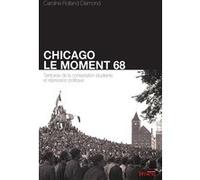 Chicago : Le Moment 68 - Territoires De La Contestation Étudiante Et Répression