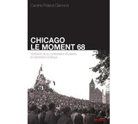 Chicago : Le Moment 68 - Territoires De La Contestation Étudiante Et Répression