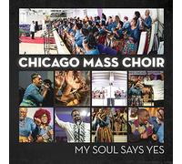 Chicago Mass Choir - My Soul Says Yes