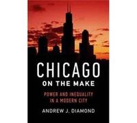 Chicago On The Make Andrew J Diamond, (Auteur)