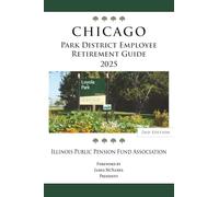 Chicago Park District Employee Retirement Guide: 2025 (Second Edition)