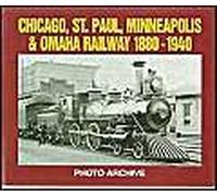 Chicago, St. Paul, Minneapolis And Omaha Railway, 1880-1940 Photo Archive: Photographs From The State Historical Societ