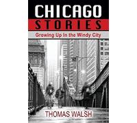 Chicago Stories - Growing Up In The Windy City