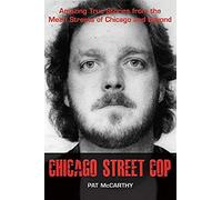 Chicago Street Cop: Amazing True Stories From The Mean Streets Of Chicago And Beyond