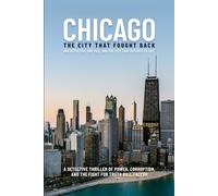 Chicago: The City That Fought Back: One Detective, One File, And The City That Refused to Fall.