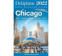 Chicago - The Delaplaine 2022 Long Weekend Guide