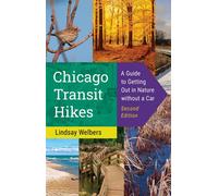 Chicago Transit Hikes A Guide to Getting Out in Nature without a Car - Lindsay Welbers - 3 Fields Books - ebook (ePub) - Livre