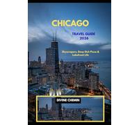 CHICAGO TRAVEL GUIDE 2026: Skyscrapers, Deep Dish Pizza & Lakefront Life