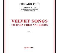 Chicago Trio - Velvet Songs-to Baba Fred Anderson [Import]