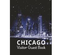 Chicago Visitor Guest Book: Vacation Rental Log, Memory Notebook & Tourist Travel Sign-In Journal for Guests to Record Memories of Their Big City ... Metropolitan Short-Term Stay, Downtown Condo