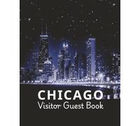 Chicago Visitor Guest Book: Vacation Rental Log, Memory Notebook & Tourist Travel Sign-In Journal for Guests to Record Memories of Their Big City ... Metropolitan Short-Term Stay, Downtown Condo