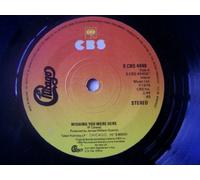 CHICAGO Wishing You Were Here UK 7" 45