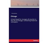 ChicagoA hand book for strangers amp tourists to the city of Chicago. Containing historical retrospect. - Anonymous - BoD Third Party Titles - Livre en An AnonymousAnonymous (Auteur)