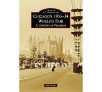 Chicago's 1933-34 World's Fair: A Century of Progress