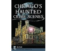 Chicago's Haunted Crime Scenes - Eva Pilch - The History Press - ebook (ePub) - Livre