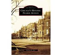 Chicago's Historic Prairie Avenue, (IL), Images of America Series William H. Tyre (Auteur)