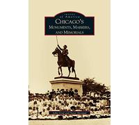Chicago's Monuments, Markers and Memorials
