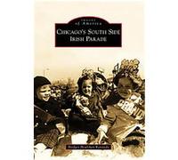 Chicago's South Side Irish Parade, Images of America Series Bridget Houlihan Kennedy (Auteur)