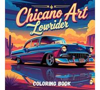 Chicano Art Lowrider Coloring Book: Bold & Urban Lowrider-Inspired Street Art Coloring Book for Adults and Teens - Celebrate Chicano Culture with Unique Cars and Vivid Designs