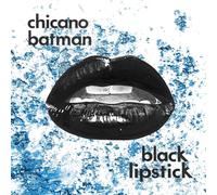 Chicano Batman - Black Lipstick
