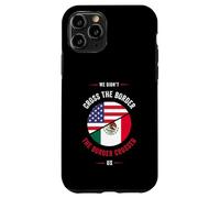 Chicano Or We Didn't Cross The Border, The Border Crossed us us Coque pour iPhone 11 Pro