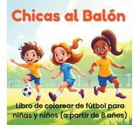 Chicas al Balón: Libro de colorear de fútbol: 50 motivos dinámicos para niñas y niños a partir de 8 años. Sin clichés.