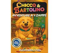 CHICCO & BARTOLINO: AVVENTURE A 4 ZAMPE - Libro illustrato divertente per bambini dai 3 agli 8 anni; Storie buffe della buonanotte con animali; ... illustrazioni colorate + bonus da colorare