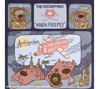 Chicharones the - When Pigs Fly [Import]