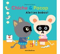 Chiche & Pacap - Aïe ! Les bobos !: Aïe ! Les bobos !