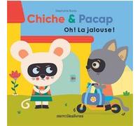Chiche & Pacap - Oh ! la jalouse ! Stéphanie Bardy (Auteur)