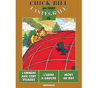 Chick Bill - L'Intégrale, tome 6 : L'Ennemi aux cent visages - L'Arme à gauche - Mort au rat